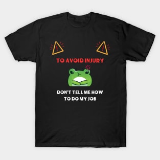 Dont Tell Me How To Do My Job Funny Gifts T-Shirt